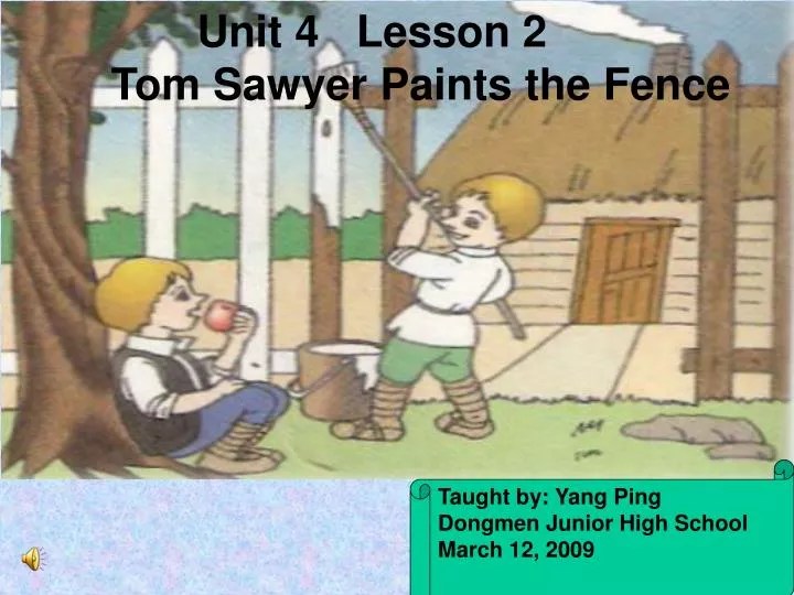 PPT Unit 4 Lesson 2 Tom Sawyer Paints the Fence PowerPoint