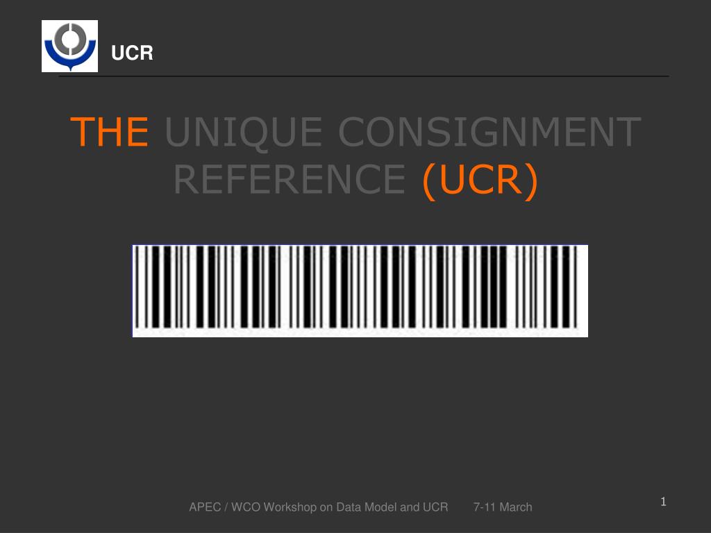 PPT THE UNIQUE CONSIGNMENT REFERENCE (UCR) PowerPoint Presentation