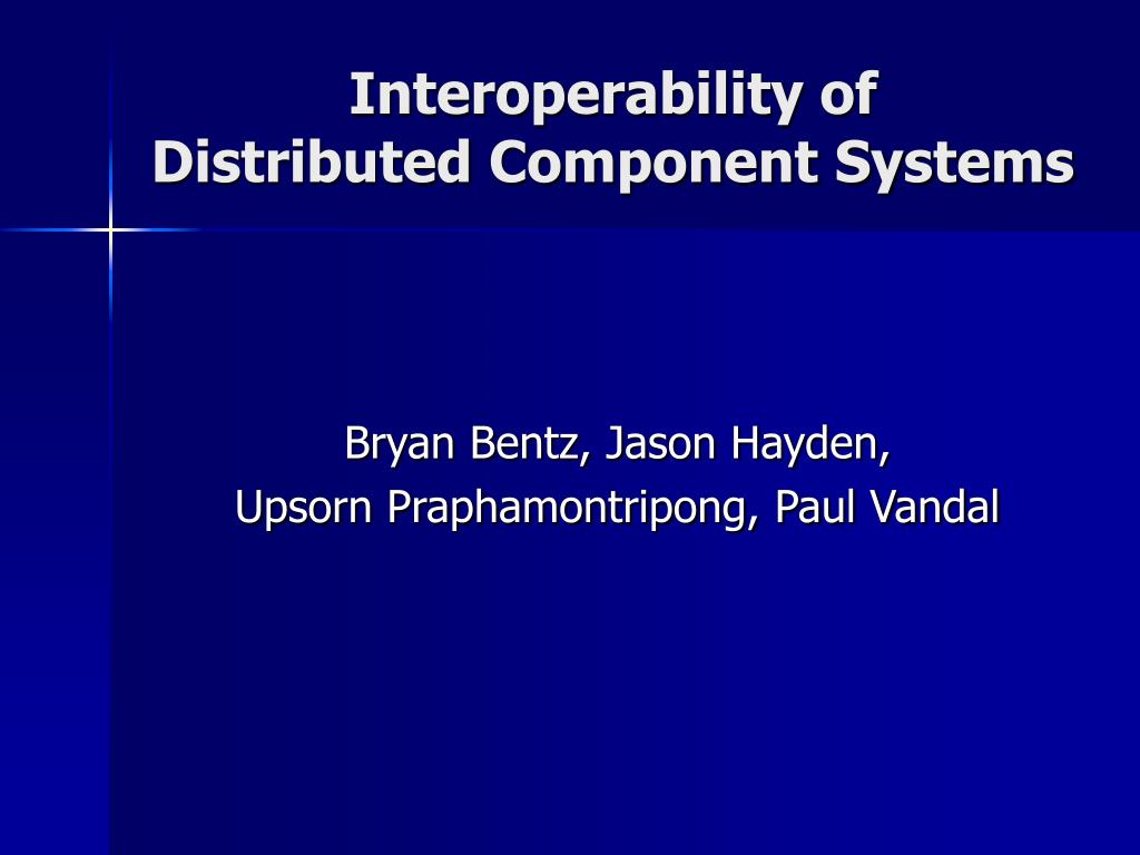 PPT Interoperability of Distributed Component Systems PowerPoint