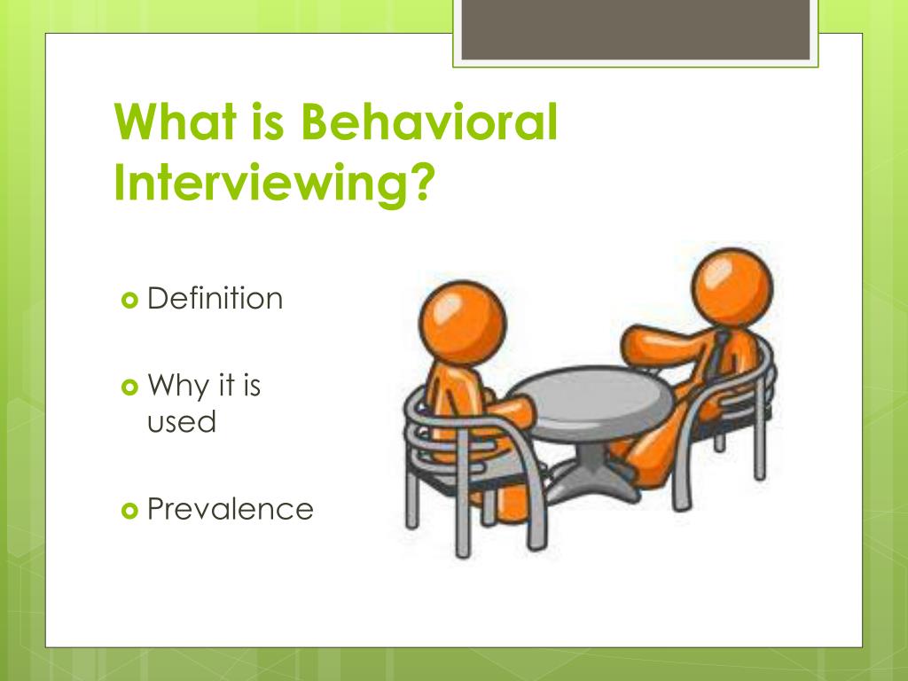 PPT BEHAVIORAL INTERVIEWING PowerPoint Presentation ID3994659