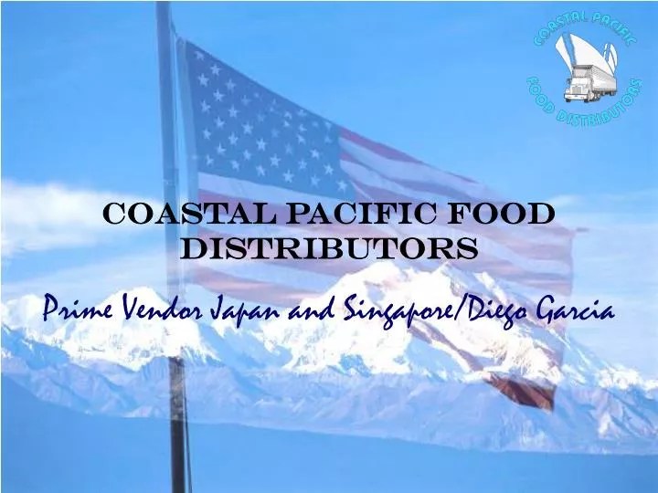 PPT Coastal Pacific Food Distributors Prime Vendor Japan and