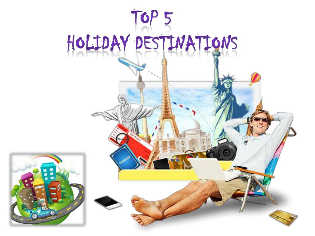 PPT Top 5 holiday destinations PowerPoint Presentation, free download