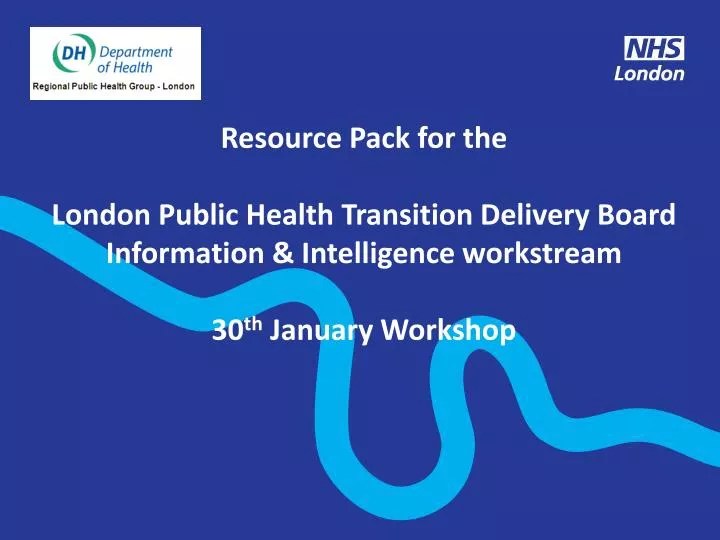 PPT Resource Pack for the London Public Health Transition Delivery