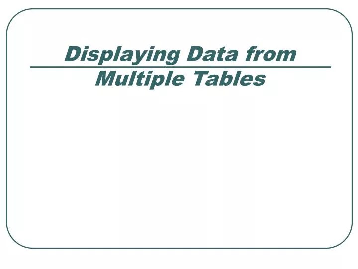PPT Displaying Data from Multiple Tables PowerPoint Presentation