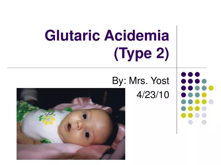 PPT Glutaric Acidemia (Type 2) PowerPoint Presentation, free download