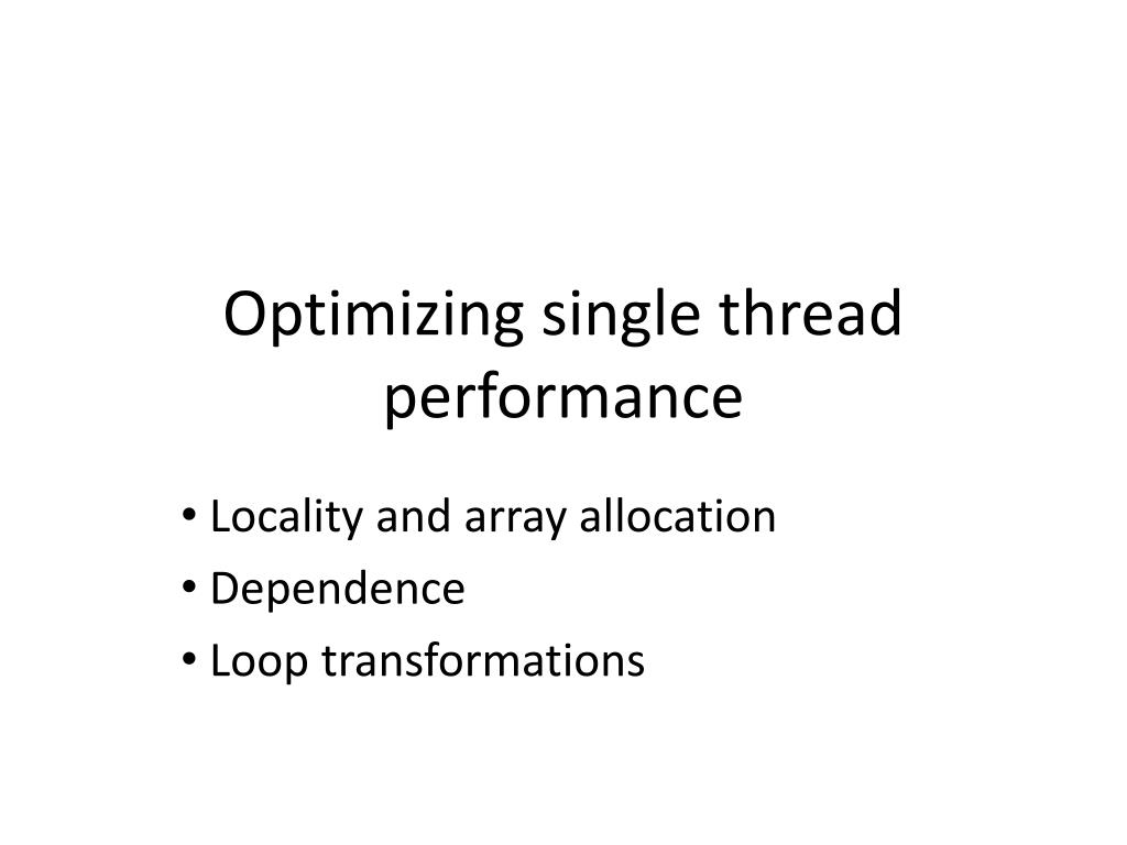 PPT Optimizing single thread performance PowerPoint Presentation