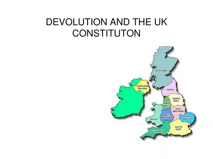 PPT DEVOLUTION AND THE UK CONSTITUTON PowerPoint Presentation. free download ID4119187