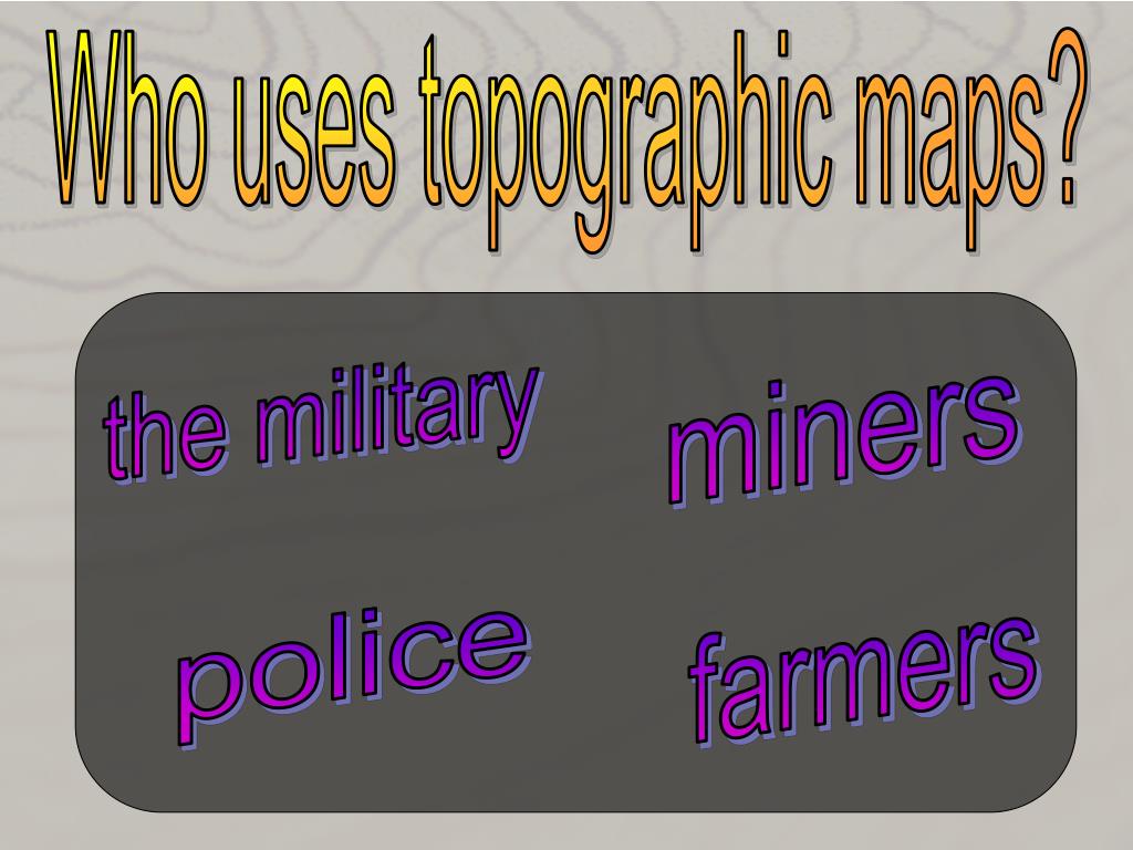 PPT Who uses topographic maps? PowerPoint Presentation, free download