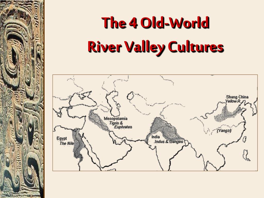 PPT The 4 OldWorld River Valley Cultures PowerPoint Presentation