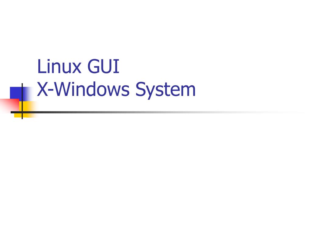 PPT Linux GUI XWindows System PowerPoint Presentation, free download