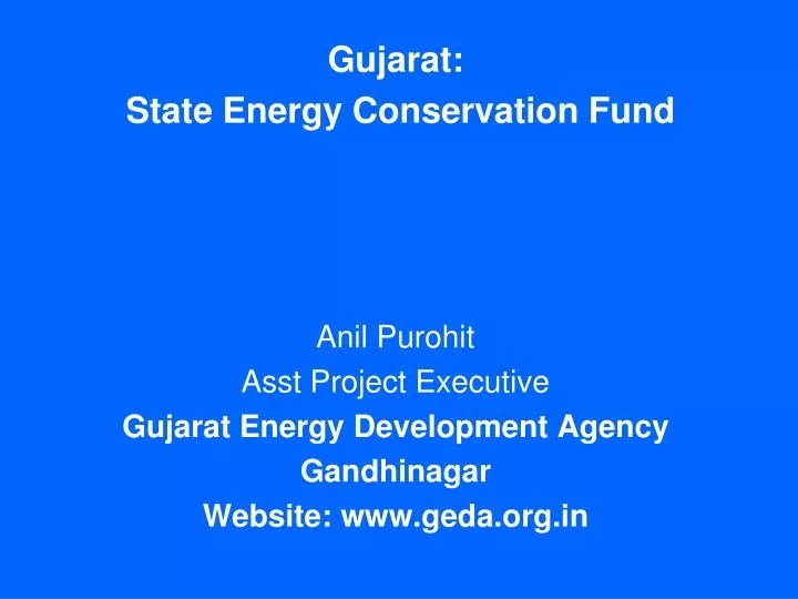 PPT Gujarat State Energy Conservation Fund Anil Purohit Asst Project