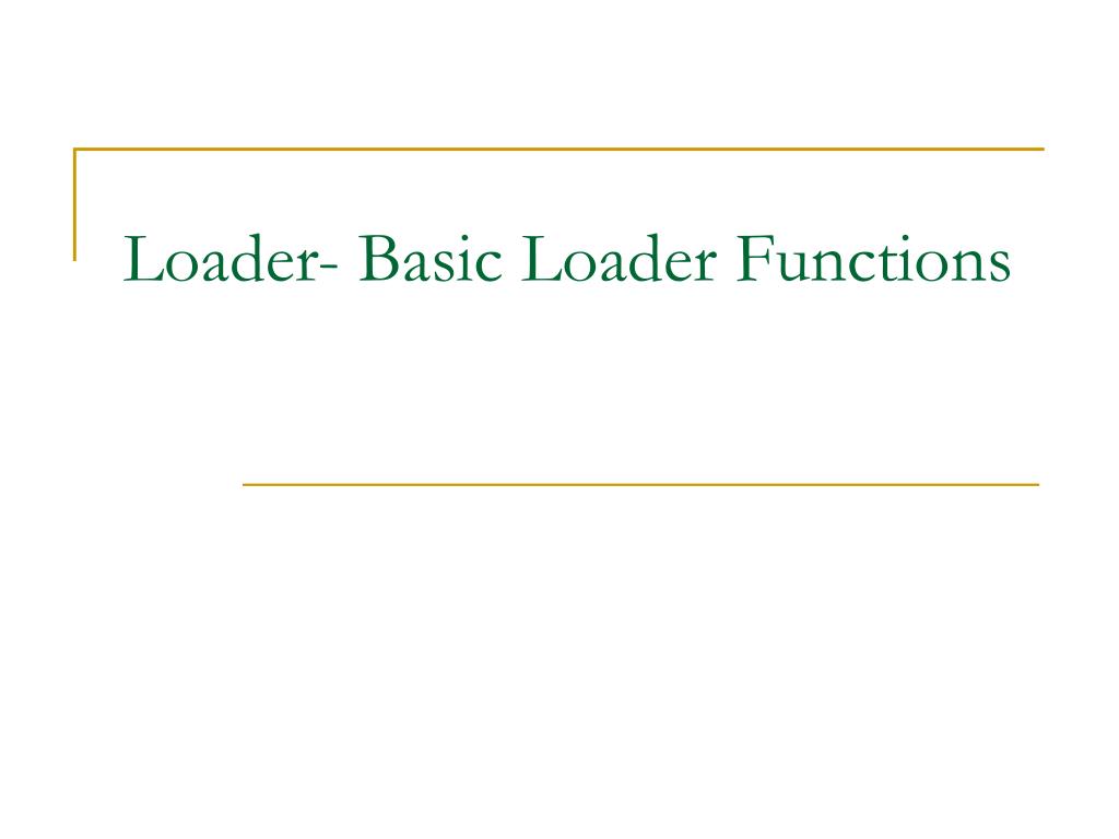 PPT Loader Basic Loader Functions PowerPoint Presentation, free