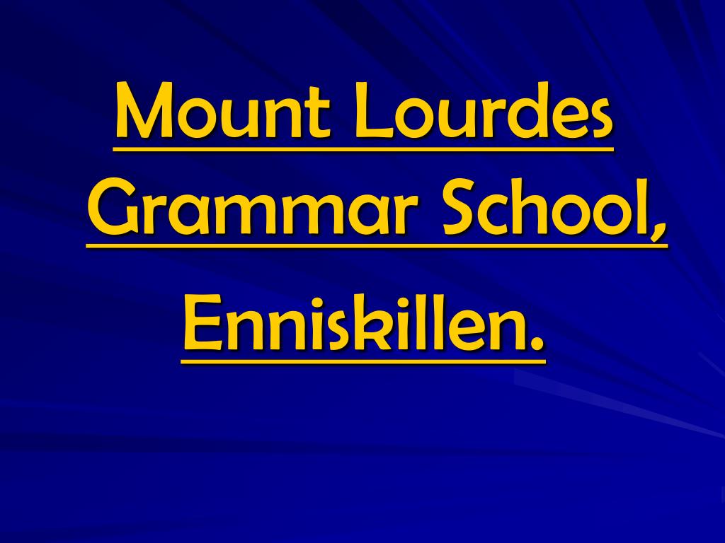 PPT Mount Lourdes Grammar School, Enniskillen. PowerPoint