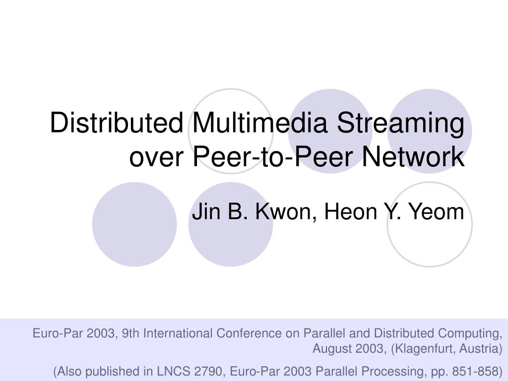PPT Distributed Multimedia Streaming over PeertoPeer Network