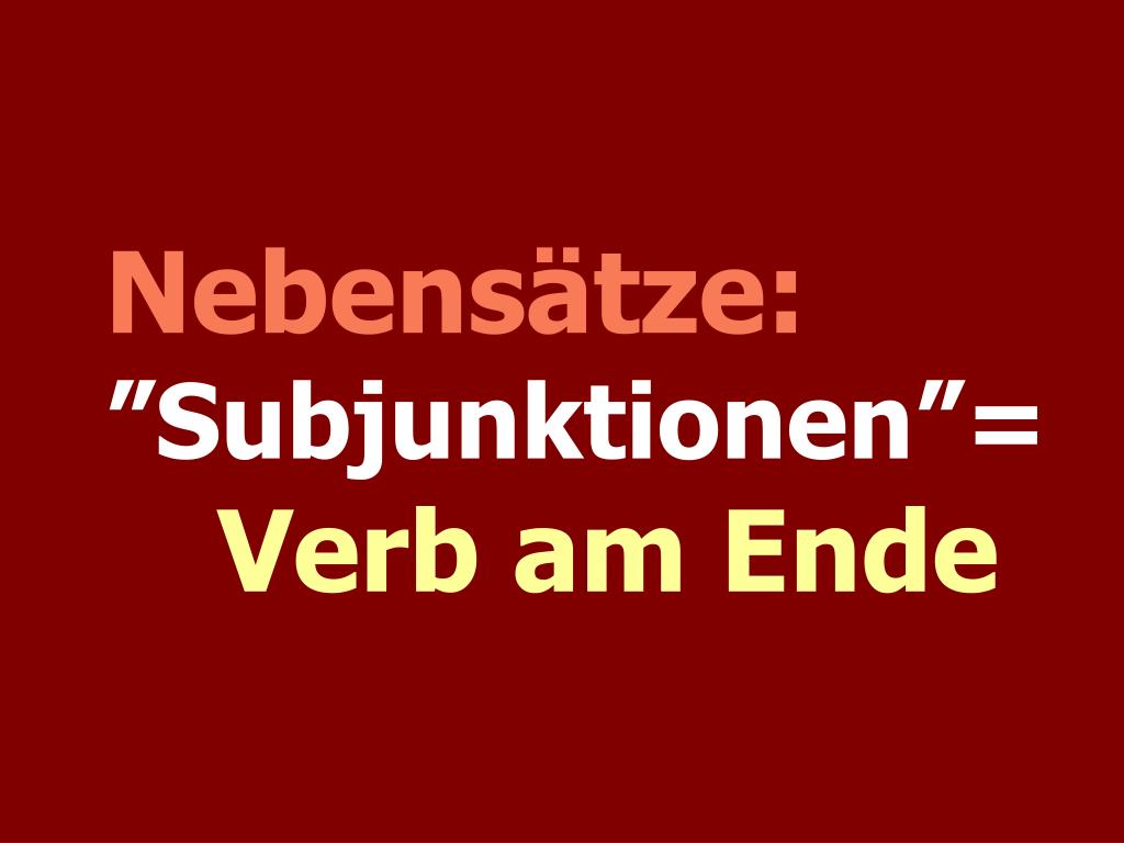 PPT Nebensätze ”Subjunktionen”= Verb am Ende PowerPoint Presentation ID4179807