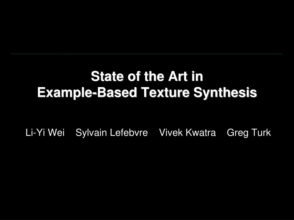 PPT State of the Art in ExampleBased Texture Synthesis PowerPoint