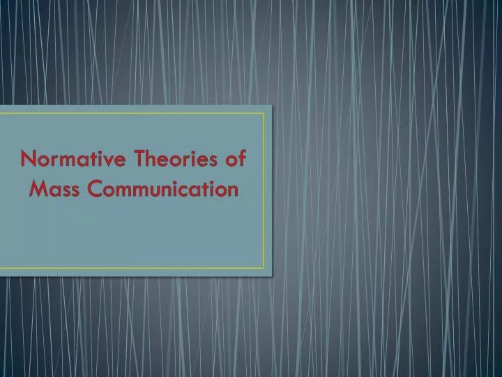 PPT Normative Theories of Mass Communication PowerPoint Presentation