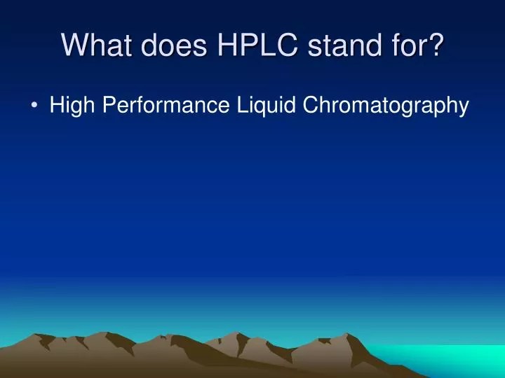 PPT What does HPLC stand for? PowerPoint Presentation, free download