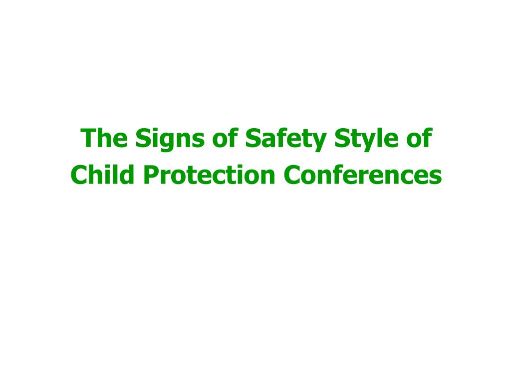 PPT Signs of Safety (SOS) Approach to Child Protection Conferences and Assessments Presented