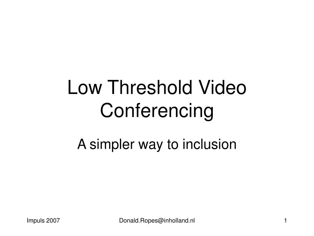 PPT Low Threshold Video Conferencing PowerPoint Presentation, free download ID4226440