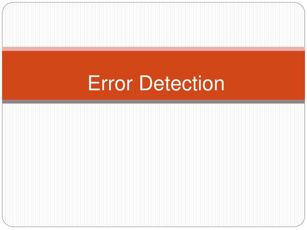 PPT Error Detection PowerPoint Presentation, free download ID4227991