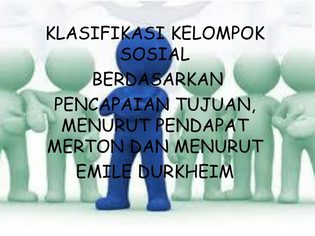 PPT KLASIFIKASI KELOMPOK SOSIAL BERDASARKAN PENCAPAIAN TUJUAN