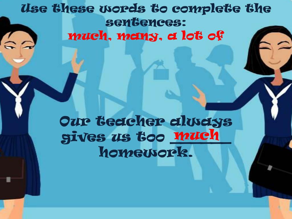 PPT Use these words to complete the sentences much , many , a lot