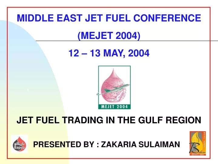 PPT MIDDLE EAST JET FUEL CONFERENCE (MEJET 2004) 12 13 MAY, 2004