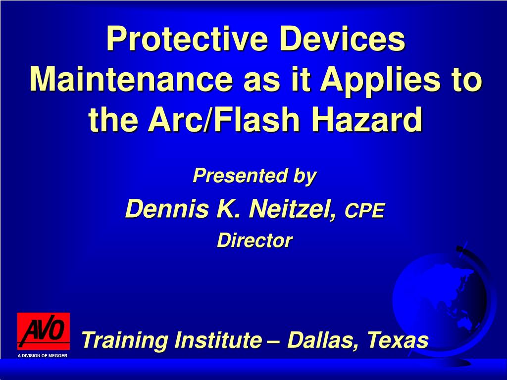 PPT Protective Devices Maintenance as it Applies to the Arc/Flash