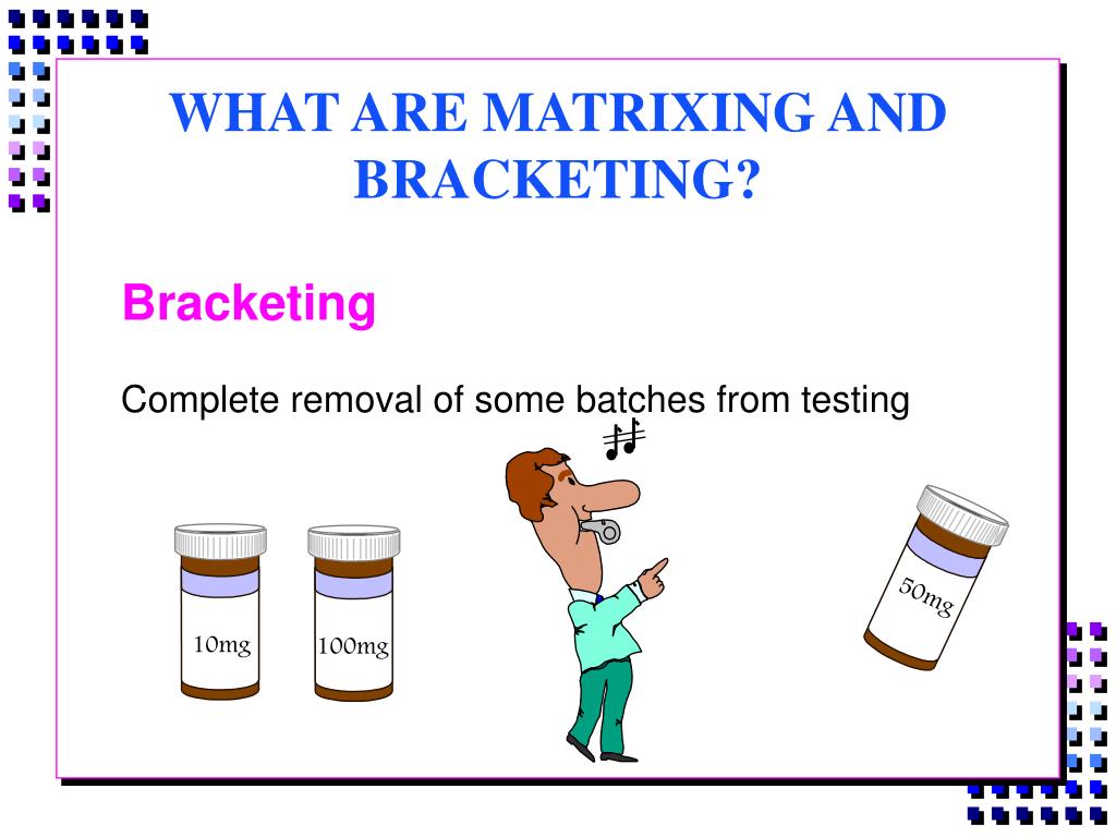 PPT BRACKETING AND MATRIXING STABILITY STUDIES PowerPoint