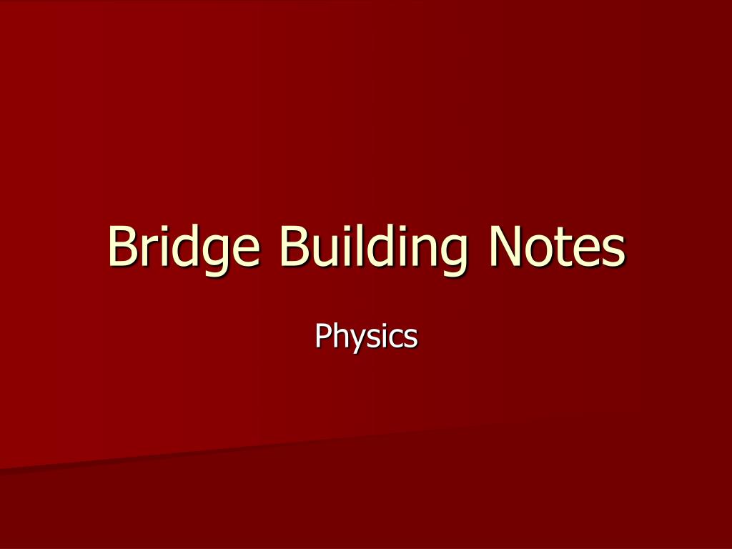 PPT Bridge Building Notes PowerPoint Presentation, free download ID