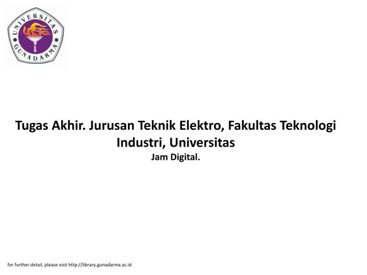 Ppt - Tugas Akhir. Jurusan Teknik Elektro, Fakultas Teknologi Industri, Universitas Jam Digital. Powerpoint Presentation - Id:4297686