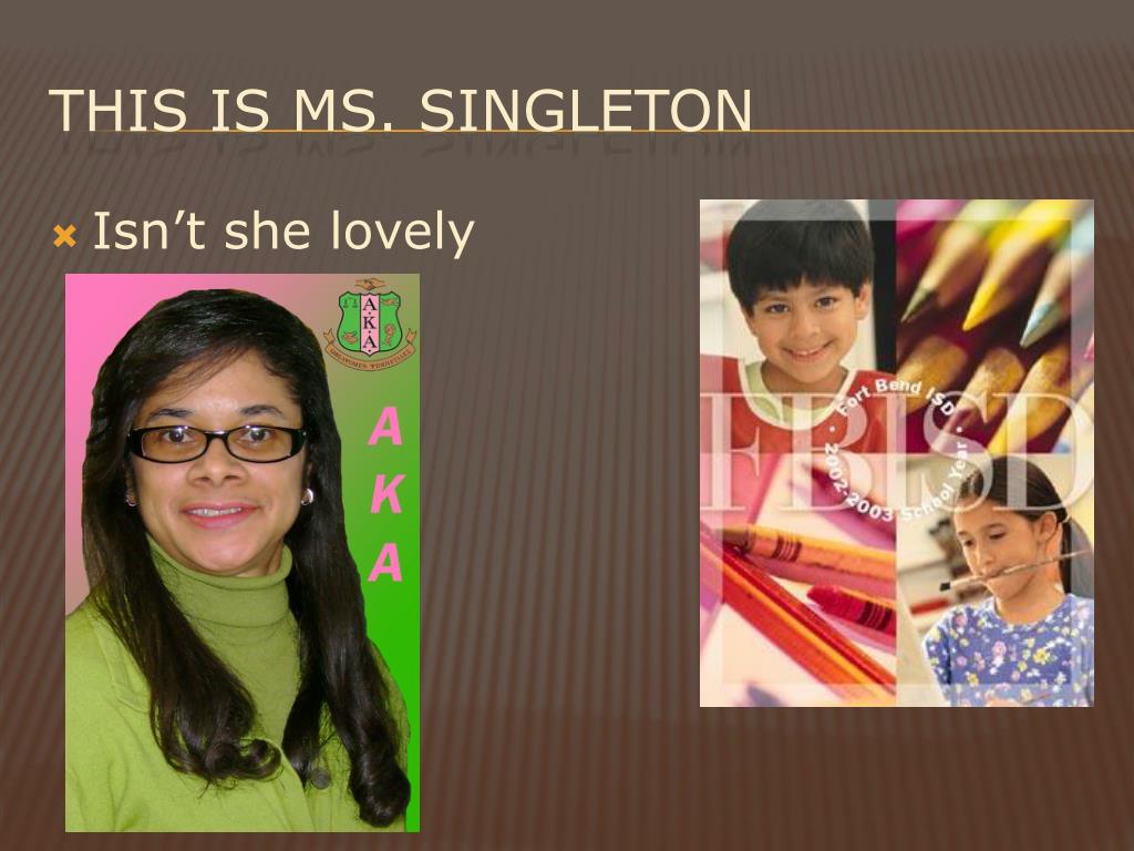 PPT Ms. Singleton’s Life How Fabulous it is!! PowerPoint Presentation ID4324591