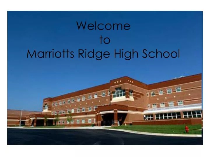PPT to Marriotts Ridge High School PowerPoint Presentation