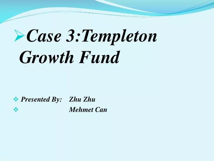 PPT Case 3Templeton Growth Fund Presented By Zhu Zhu PowerPoint