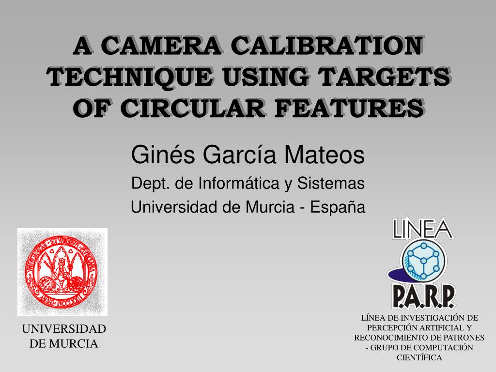 PPT A CAMERA CALIBRATION TECHNIQUE USING TARGETS OF CIRCULAR FEATURES