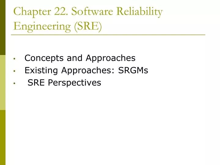 PPT Chapter 22. Software Reliability Engineering (SRE) PowerPoint
