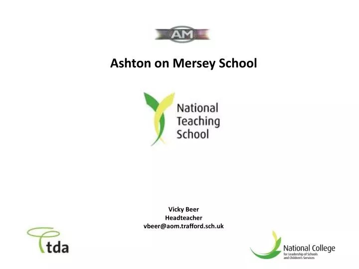 PPT Ashton on Mersey School Vicky Beer Headteacher vbeeraom.trafford.sch.uk PowerPoint