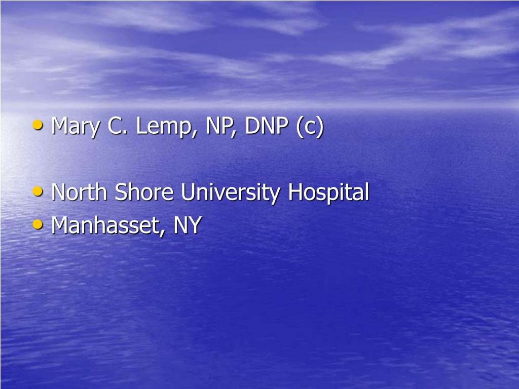 PPT Mary C. Lemp, NP, DNP (c) North Shore University Hospital