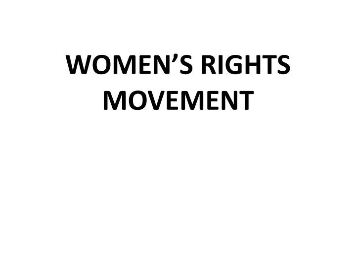 PPT WOMEN’S RIGHTS MOVEMENT PowerPoint Presentation, free download