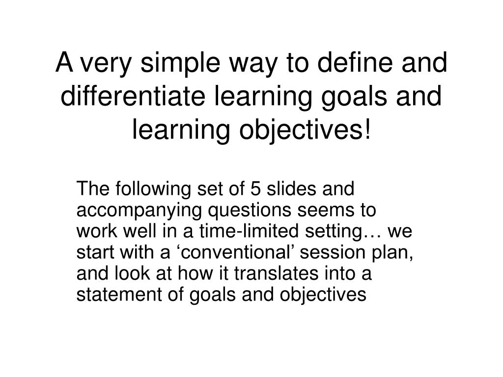 PPT A very simple way to define and differentiate learning goals and