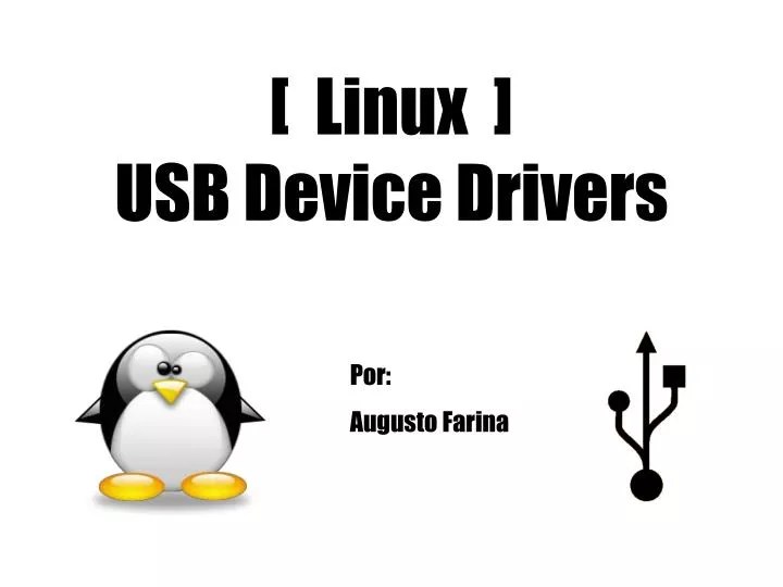 PPT [ Linux ] USB Device Drivers PowerPoint Presentation, free download ID4509165