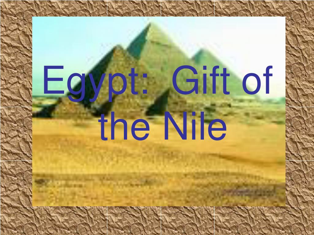 PPT - Egypt: Gift of the Nile PowerPoint Presentation, free download