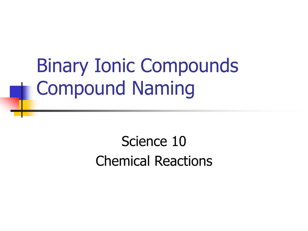 PPT Binary Ionic Compounds Compound Naming PowerPoint Presentation