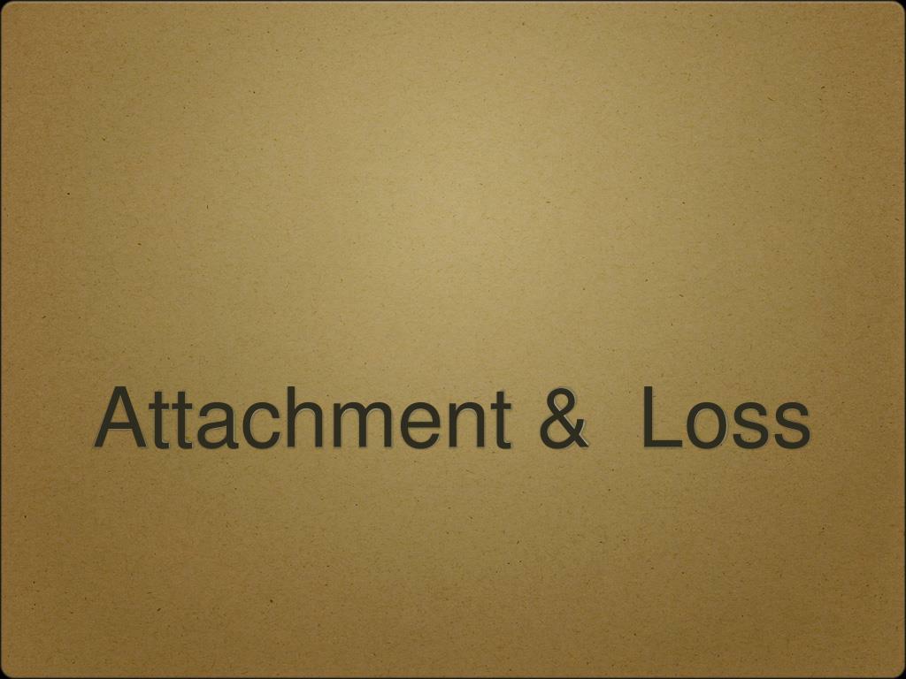 PPT Attachment & Loss PowerPoint Presentation, free download ID4568983