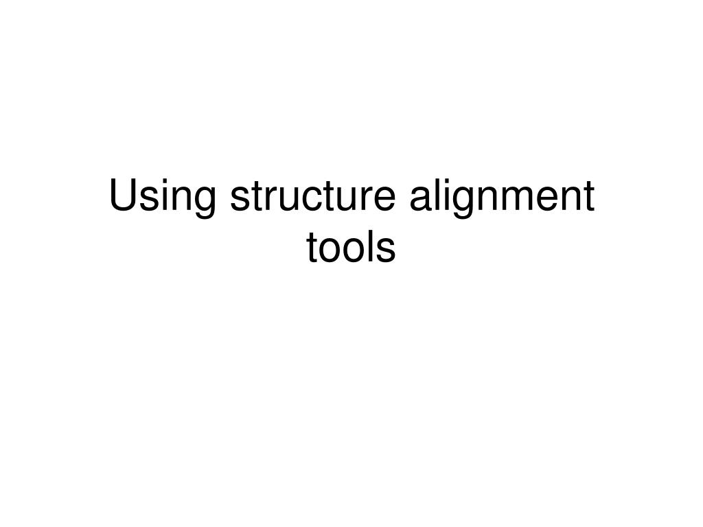 PPT Using structure alignment tools PowerPoint Presentation, free