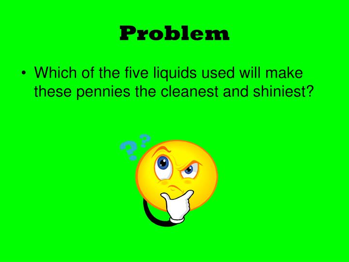 PPT Which liquid cleans pennies the best? PowerPoint Presentation