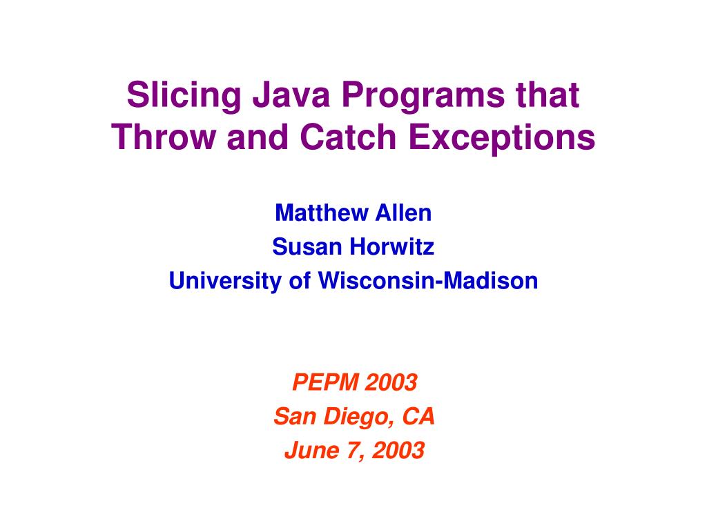 PPT Slicing Java Programs that Throw and Catch Exceptions PowerPoint