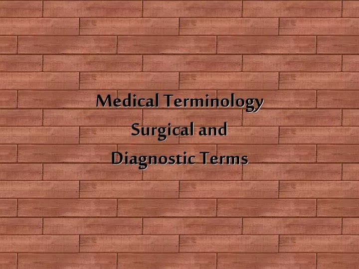 PPT Medical Terminology Surgical and Diagnostic Terms PowerPoint