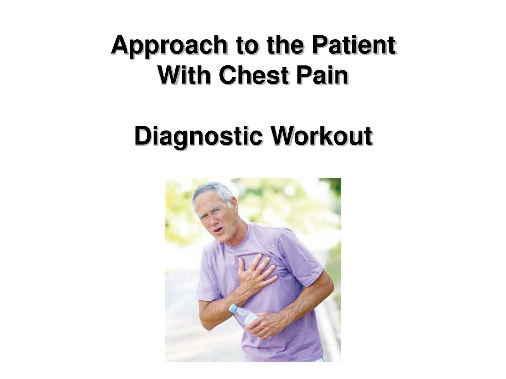 PPT Approach to the Patient With Chest Pain Diagnostic Workout